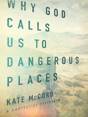 cover image of Why God Calls Us to Dangerous Places